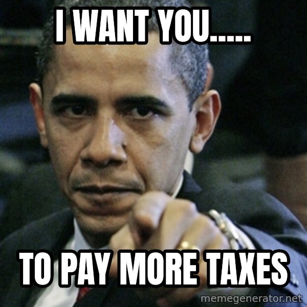 Pissed off Obama meme: I want you..... / To pay more taxes