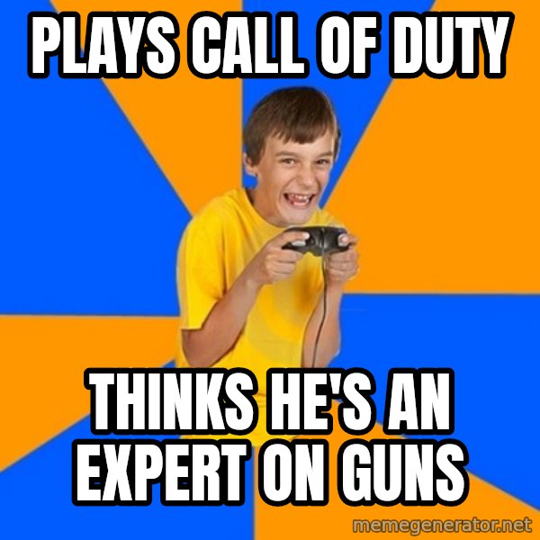 Annoying Gamer Kid meme: Plays call of duty / thinks he's an expert on guns