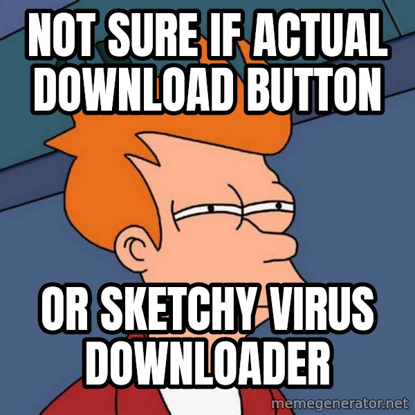 Futurama Fry meme: Not sure if actual download button / or sketchy virus downloader