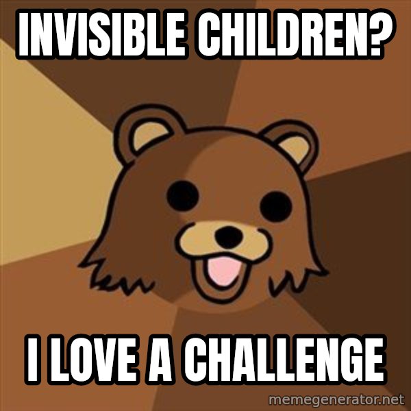 Pedobear meme: Invisible Children? / i love a challenge