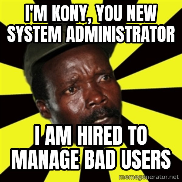 KONY THE PIMP meme: I'M kony, you new system administrator / I am hired to manage bad users