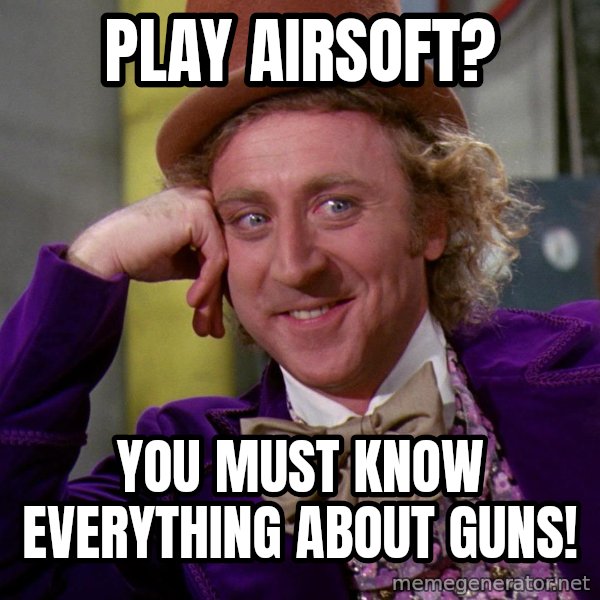 Willy Wonka meme: Play Airsoft? / You must know everything about guns!