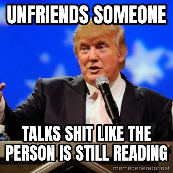 Annoying Facebook Girl meme: unfriends someone / talks shit like the person is still reading