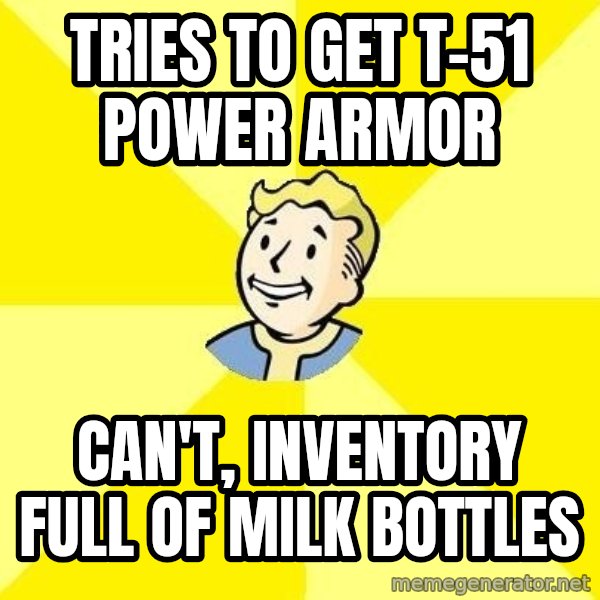 Fallout 3 meme: tries to get T-51 Power armor / Can't, Inventory full of Milk bottles