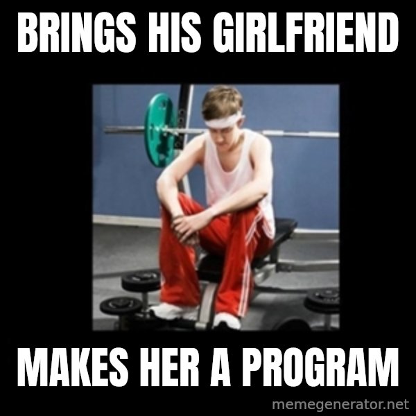 Annoying Gym Newbie meme: brings his girlfriend / makes her a program