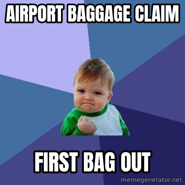 Success Kid meme: airport baggage claim / first bag out