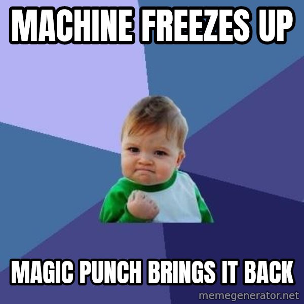 Success Kid meme: machine freezes up / magic punch brings it back