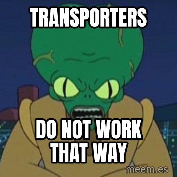 Morbo meme: TRANSPORTERS / DO NOT WORK THAT WAY