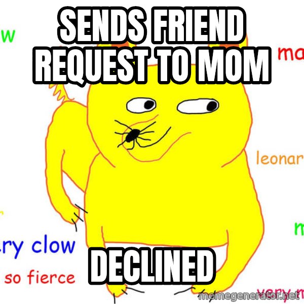 Forever Alone meme: Sends fRiend request to mom / Declined