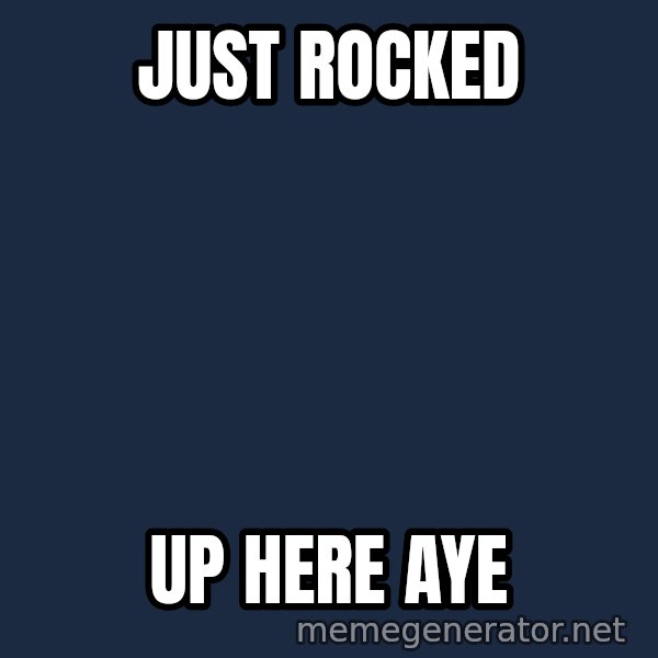 Trent From Punchy meme: Just rocked / Up here aye