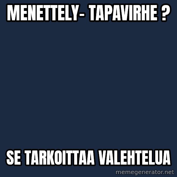 Katainen Perkele meme: menettely-        tapavirhe ? / se   tarkoittaa    valehtelua