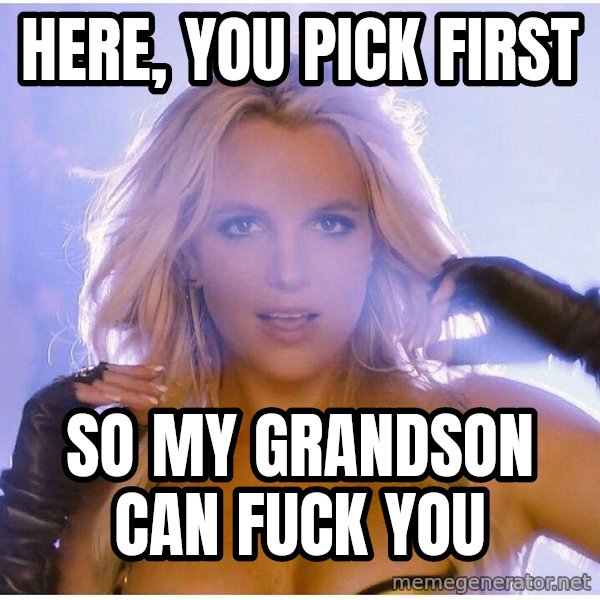 Professor Oak meme: Here, you pick first / So my granDson can fuck you
