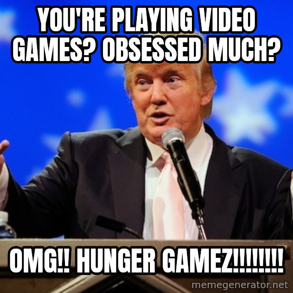 Annoying Facebook Girl meme: You're playing video games? obsessed much? / omg!! hunger gamez!!!!!!!!