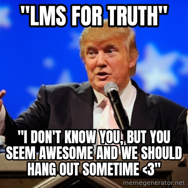 Annoying Facebook Girl meme: "LMS for truth" / "i don't know you, but you seem awesome and we should hang out sometime <3"