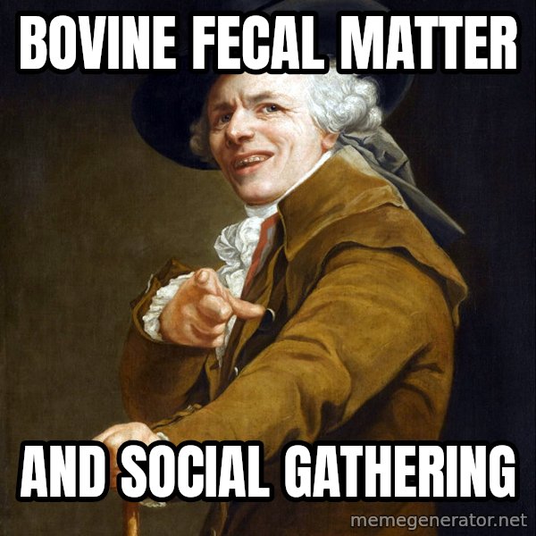 Joseph Ducreaux meme: bovine fecal matter / and social gathering