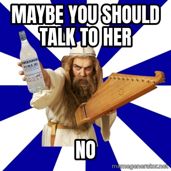 FinnishProblems meme: maybe you should talk to her / no
