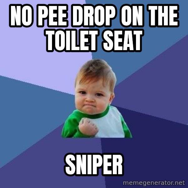 Success Kid meme: No pee drop on the toilet seat / sniper