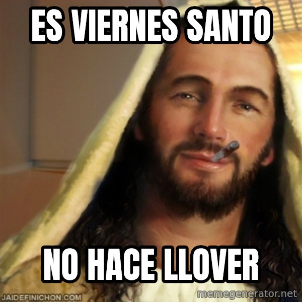 Good Guy Jesus meme: es viernes santo / no hace llover