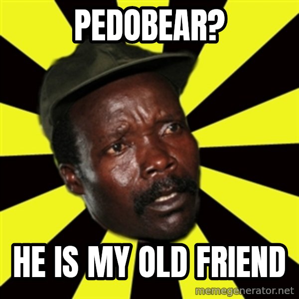 KONY THE PIMP meme: Pedobear? / He is my old friend