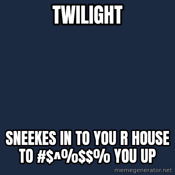 My Little Pony meme: Twilight / sneekes in to you r house to #$^%$% you up