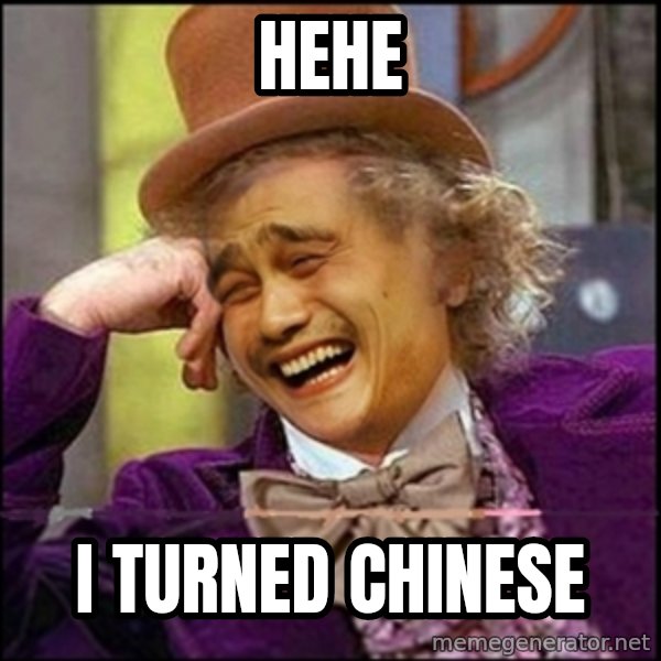 yaowonkaxd meme: hehe / i turned chinese