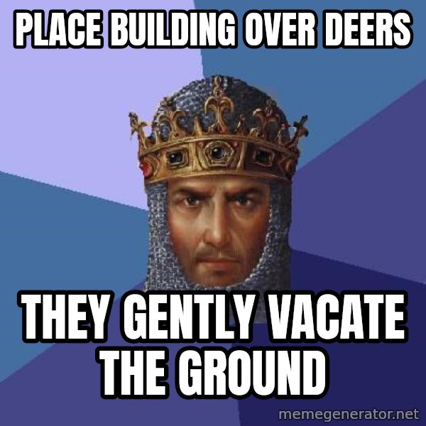 Age Of Empires meme: place building over deers / they gently vacate the ground