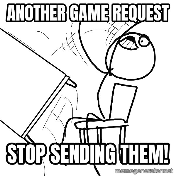 Desk Flip Rage Guy meme: Another game request / stop sending them!