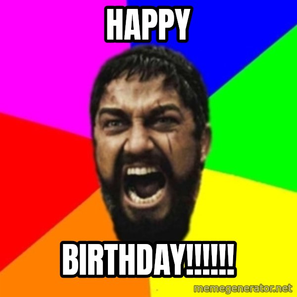 sparta meme: happy / birthday!!!!!!