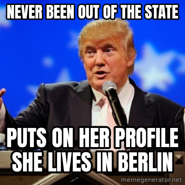 Annoying Facebook Girl meme: Never been out of the state / puts on her profile she lives in berlin