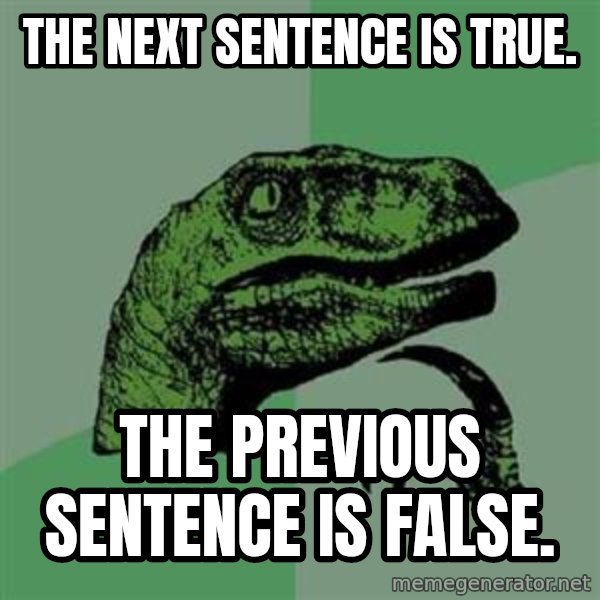 Philosoraptor meme: the next sentence is true. / the previous sentence is false.