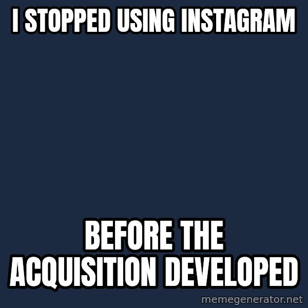 Hipster Ariel meme: i stopped using INstagram / before the acquisition developed