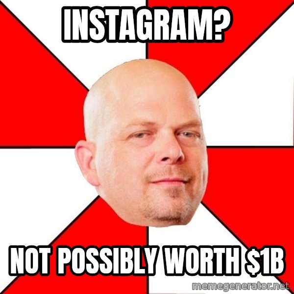 Pawn Stars meme: Instagram? / Not possibly worth $1b