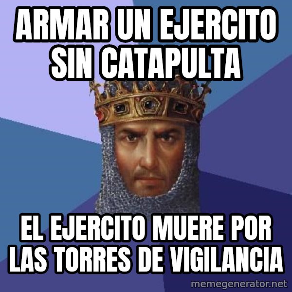 Age Of Empires meme: ARMAR UN EJERCITO SIN catapulta / el ejercito muere por las torres de vigilancia