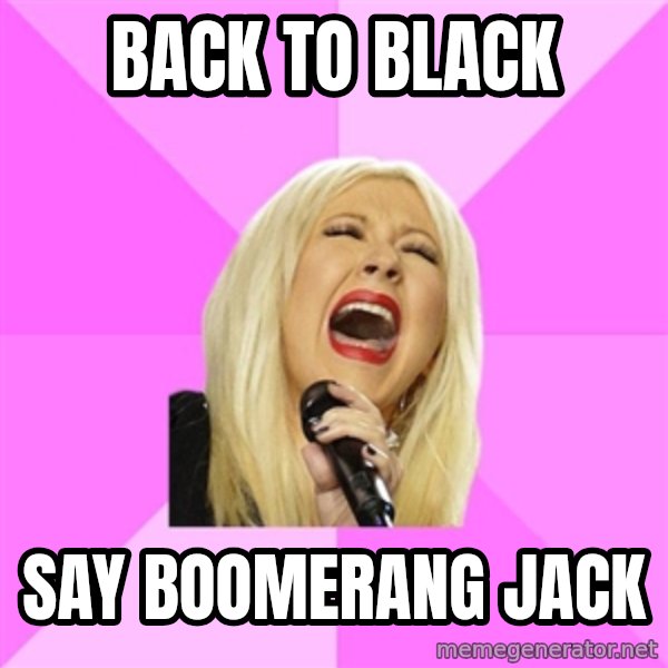 Wrong Lyrics Christina meme: back to black / say boomerang jack