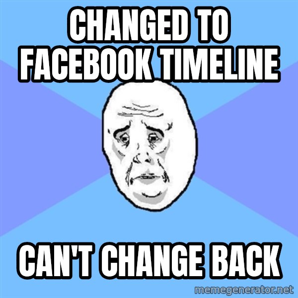 Okay Guy meme: changed to facebook timeline / can't change back