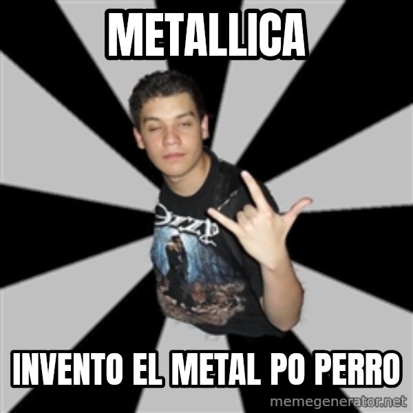 Metal Boy From Hell meme: metallica / invento el metal po perro