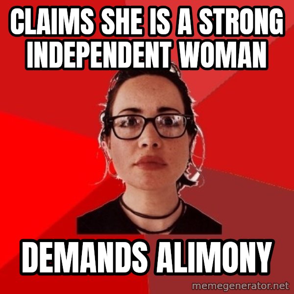 Liberal Douche Garofalo meme: CLAIMS SHE IS A STRONG INDEPENDENT WOMAN / DEMANDS ALIMONY
