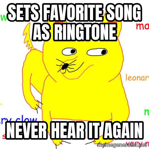 Forever Alone meme: sets favorite song as ringtone / never hear it again