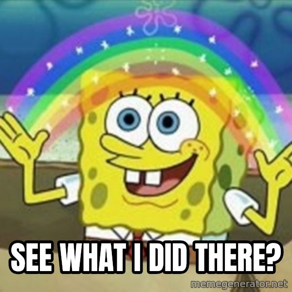 Spongebob meme: see what i did there?