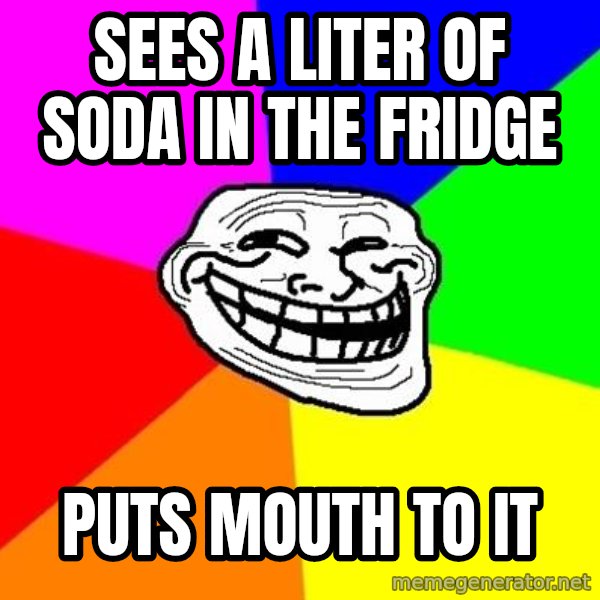 Trollface meme: sees a liter of soda in the fridge / puts mouth to it
