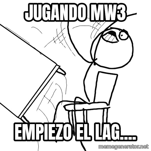 Desk Flip Rage Guy meme: jugando mw3 / empiezo el lag....