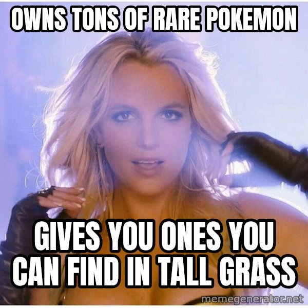 Professor Oak meme: Owns tons of rare pokemon / Gives you ones you can find in tall grass