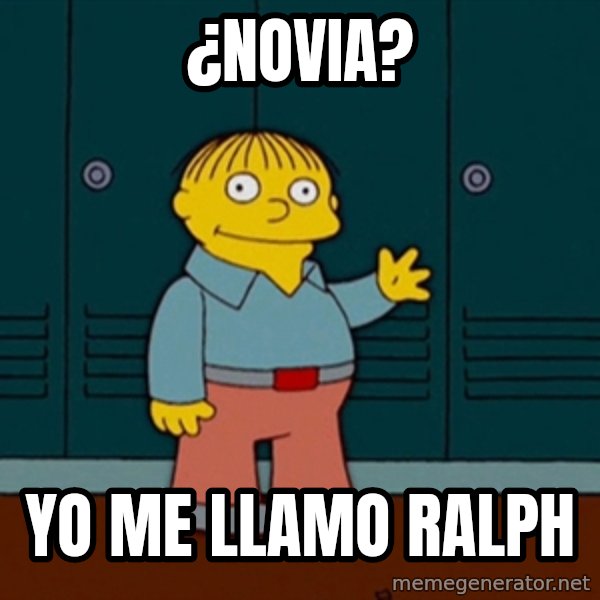 Ralph Wiggum meme: ¿novia? / yo me llamo ralph
