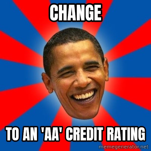 Obama meme: Change / to an 'aa' Credit rating
