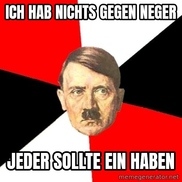 Advice Hitler meme: Ich hab nichts gegen Neger / Jeder sollte ein haben