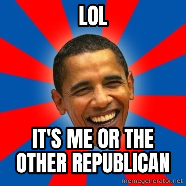 Obama meme: LOL / It's me or the other republican