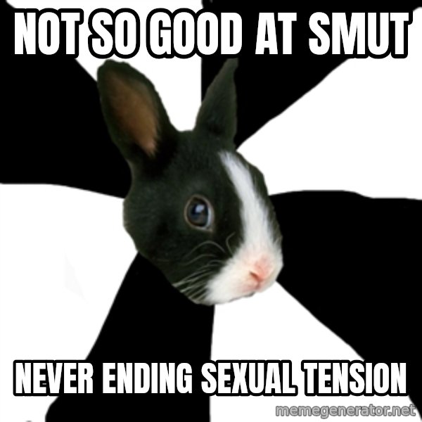 Roleplaying Rabbit meme: not so good at Smut / never ending sexual tension