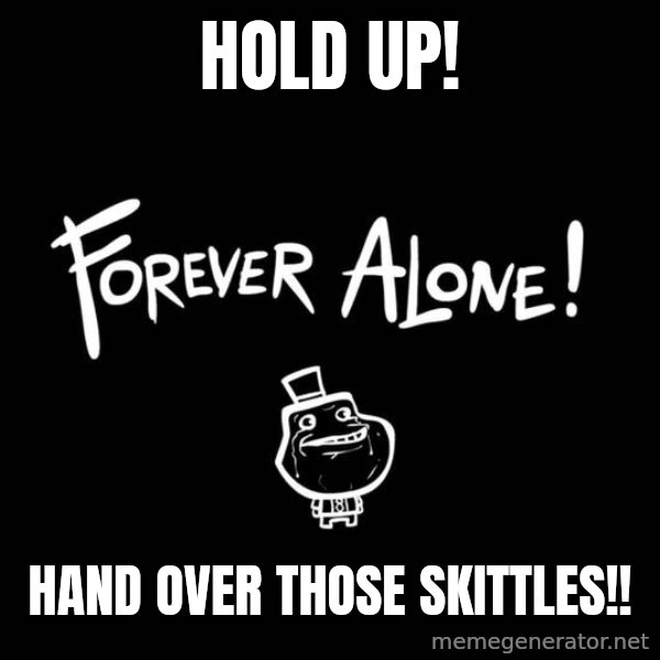 Chill Out Lemur meme: hold up! / Hand over those skitTles!!
