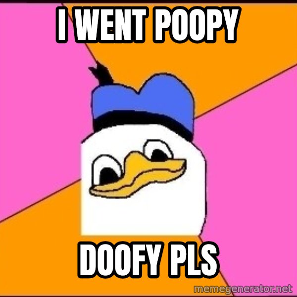 Uncle Dolan meme: I went poopy / doofy pls