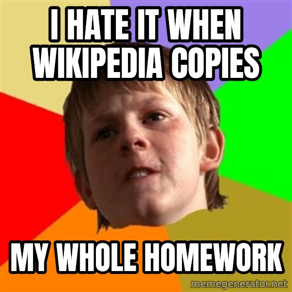 Angry School Boy meme: I hate it when wikipedia copies / My Whole homework
